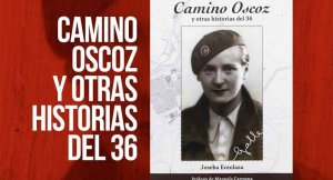 Presentación del libro "Camino Oscoz y otras historias del 36" Presentación del libro "Camino Oscoz y otras historias del 36"