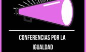 "Conferencias por la igualdad" y jornadas de Mujer y Cine "Conferencias por la igualdad" y jornadas de Mujer y Cine